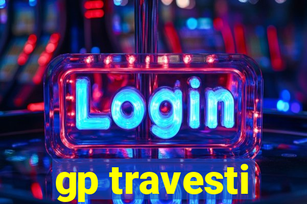 gp travesti